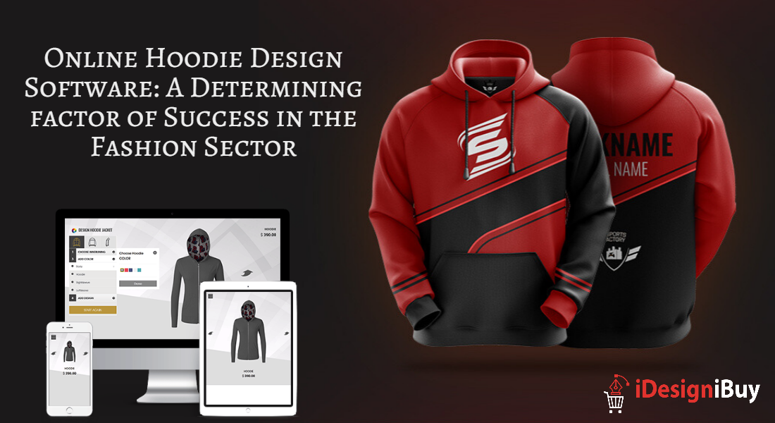 Online Hoodie Design Software: A Determining factor of Success in the Fashion Sector