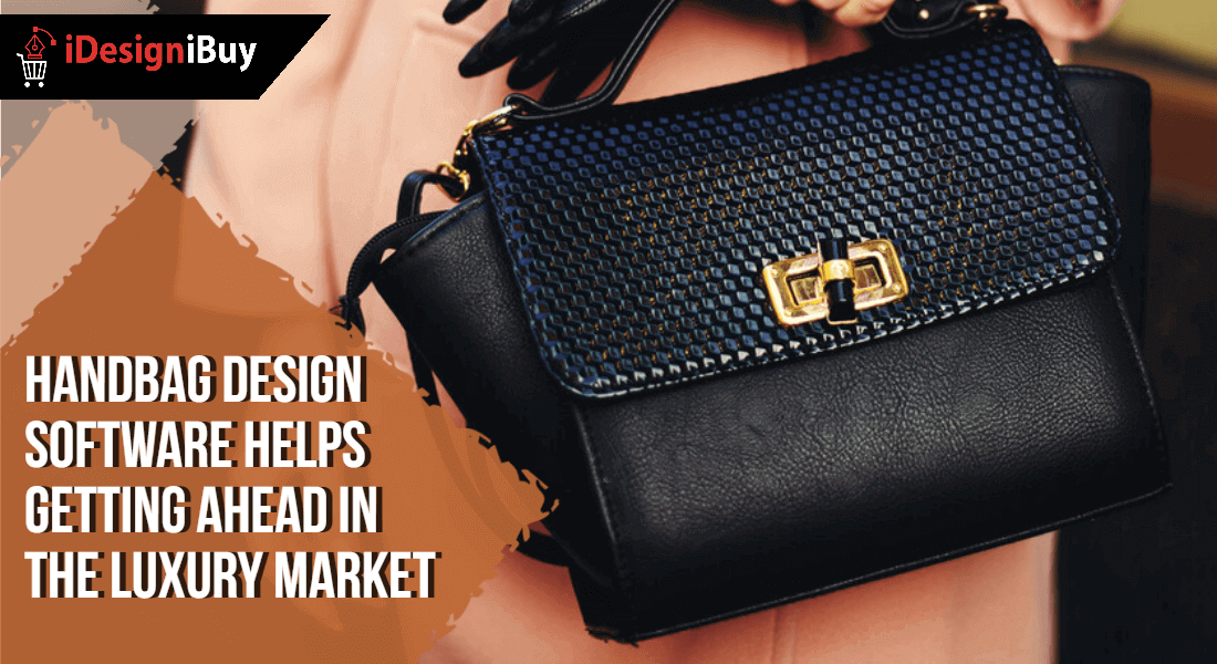 Handbag Design Software Helps Getting Ahead in the Luxury Market