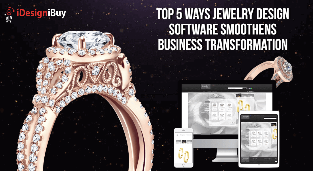 Top 5 Ways Jewelry Design Software Smoothens Business Transformation
