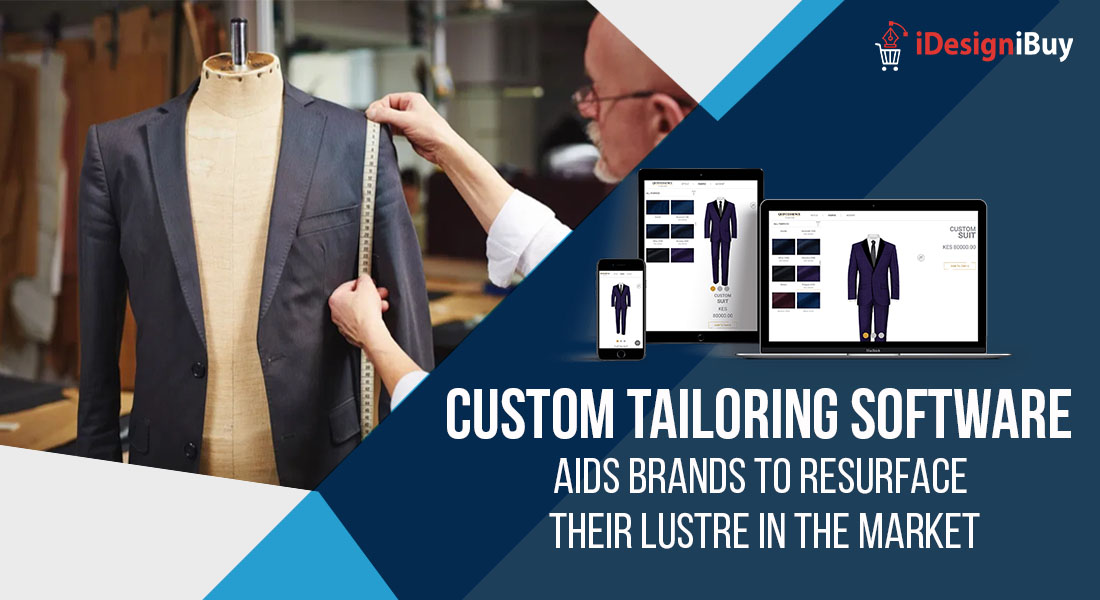 Custom Tailoring Software Aids Brands to Resurface their Lustre in the Market