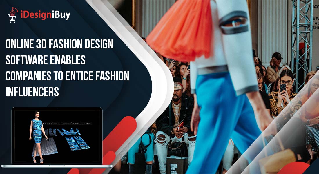 Online 3D Fashion Design Software Enables Companies to Entice Fashion Influencers