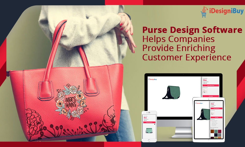 Purse Design Software Helps Companies Provide Enriching Customer Experience