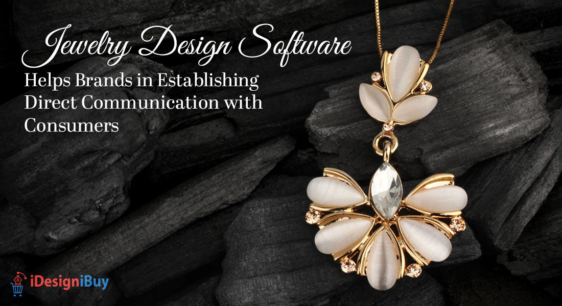 Jewellery Design Software Helps Brands in Establishing Direct Communication with Consumers