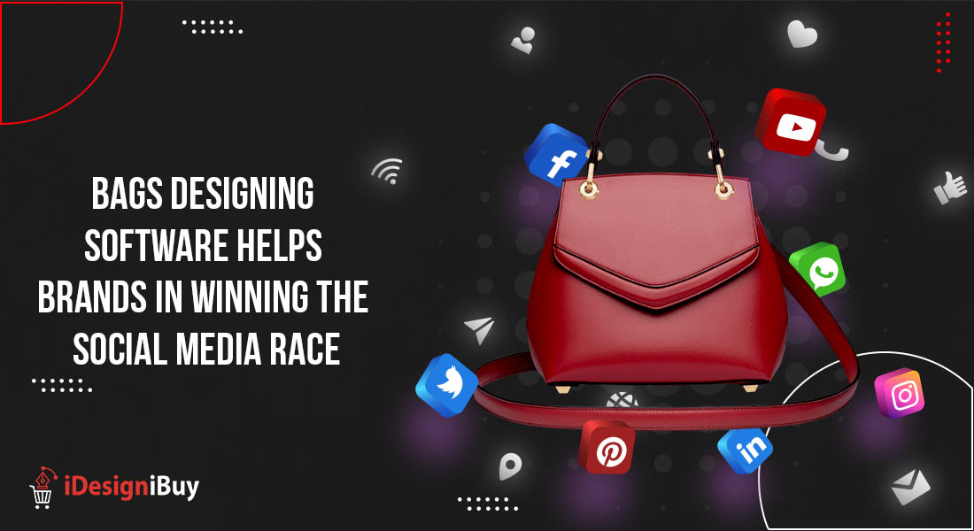 Bags Designing Software Helps Brands in Winning the Social Media Race