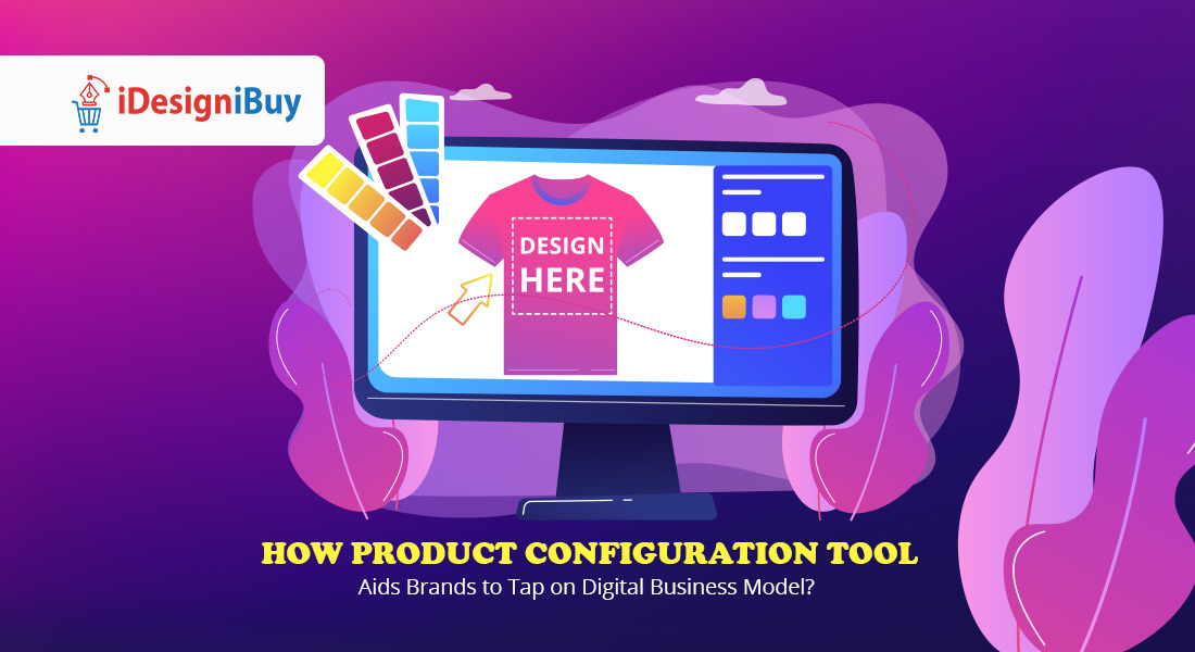How Product Configuration Tool Aids Brands to Tap on Digital Business Model?