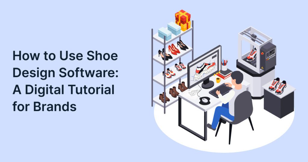 Tutorial for designing custom shoes digitally using shoe design software
